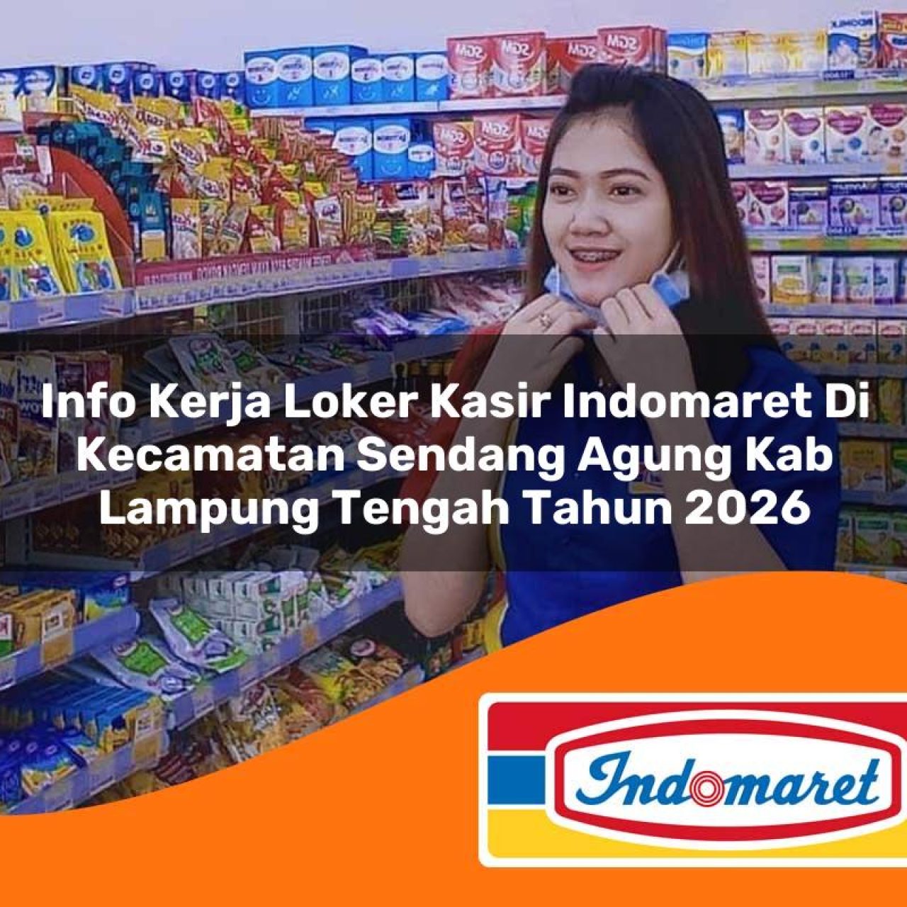 info kerja loker kasir indomaret di kecamatan sendang agung kab lampung tengah tahun 2026 1763086221