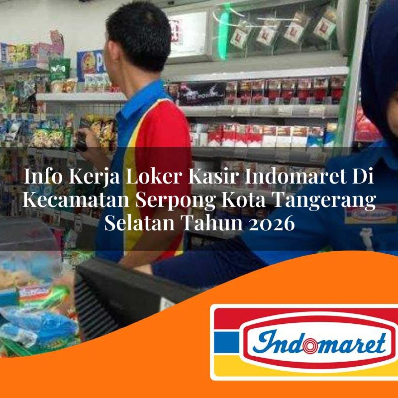 info-kerja-loker-kasir-indomaret-di-kecamatan-serpong-kota-tangerang-selatan-tahun-2026-1763311234.jpg info kerja loker kasir indomaret di kecamatan serpong kota tangerang selatan tahun 2026 1763311234