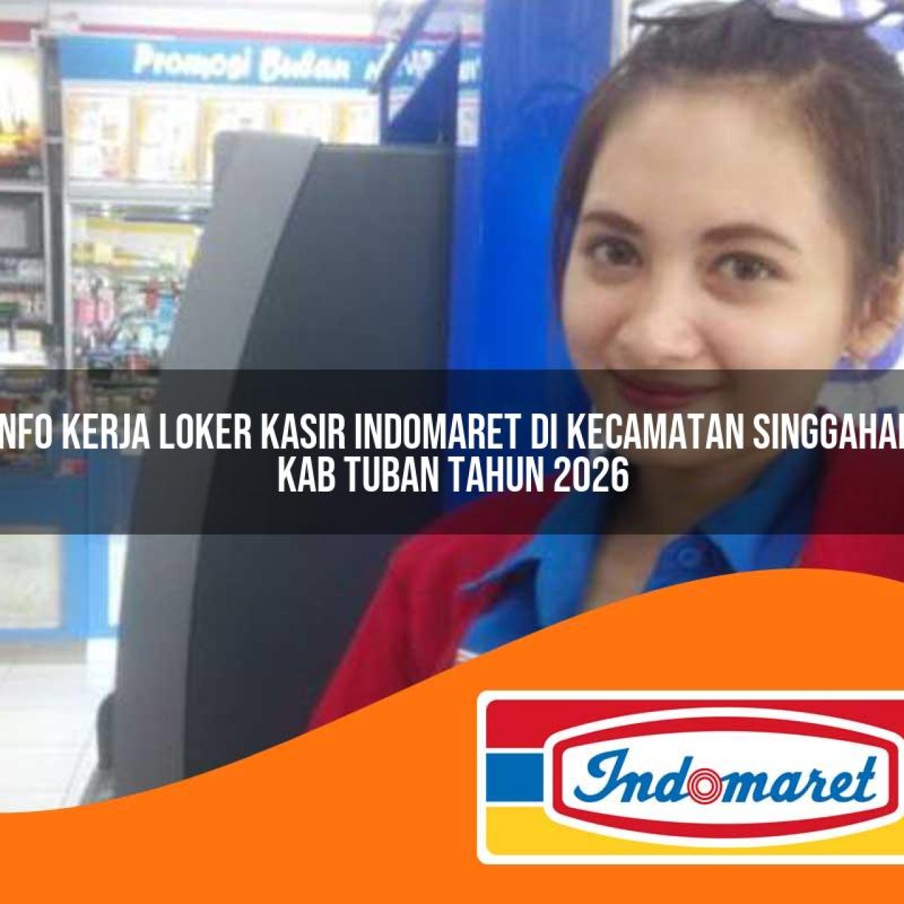 info kerja loker kasir indomaret di kecamatan singgahan kab tuban tahun 2026 1763417727