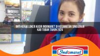 info kerja loker kasir indomaret di kecamatan singgahan kab tuban tahun 2026 1763417727