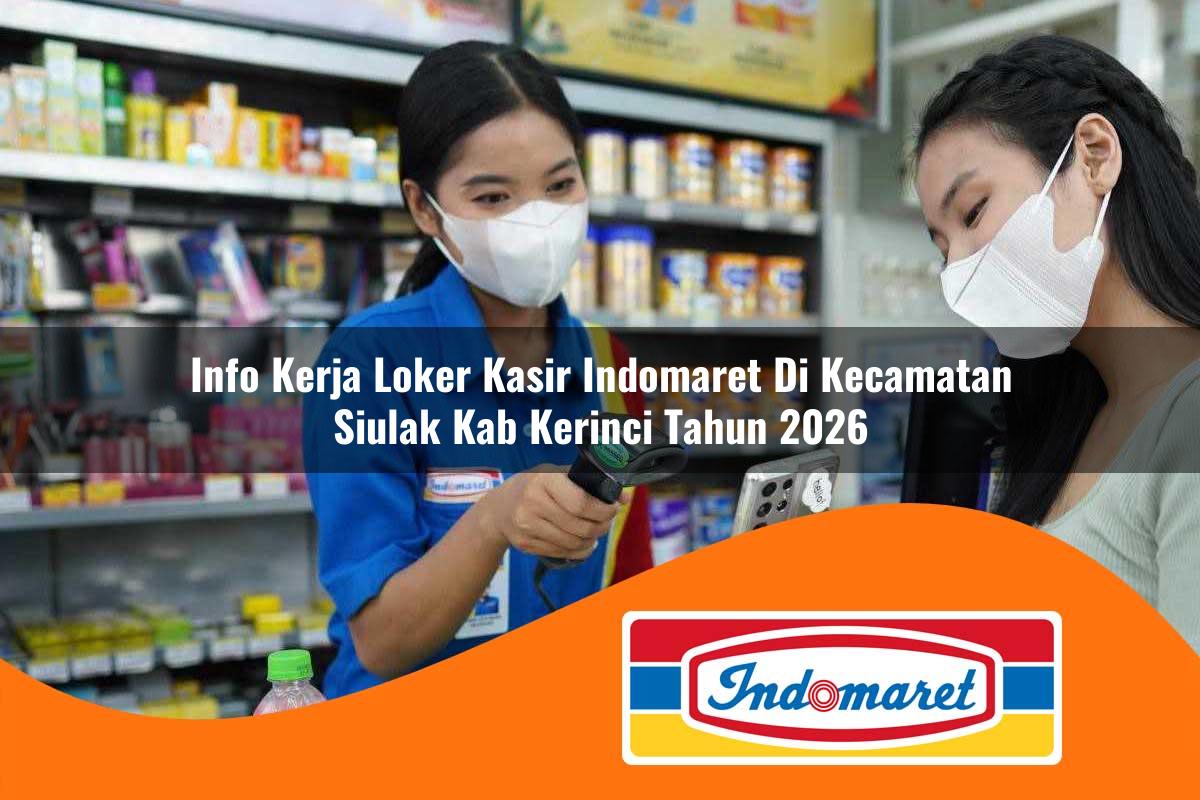 info kerja loker kasir indomaret di kecamatan siulak kab kerinci tahun 2026 1763199104