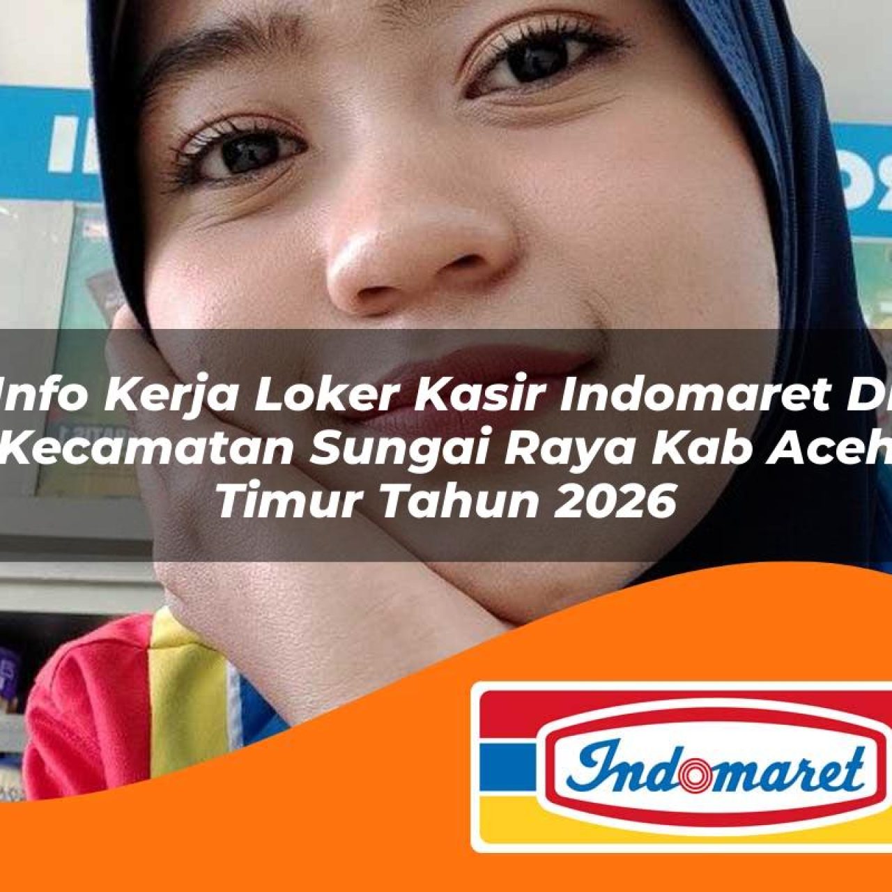 info kerja loker kasir indomaret di kecamatan sungai raya kab aceh timur tahun 2026 1763218051