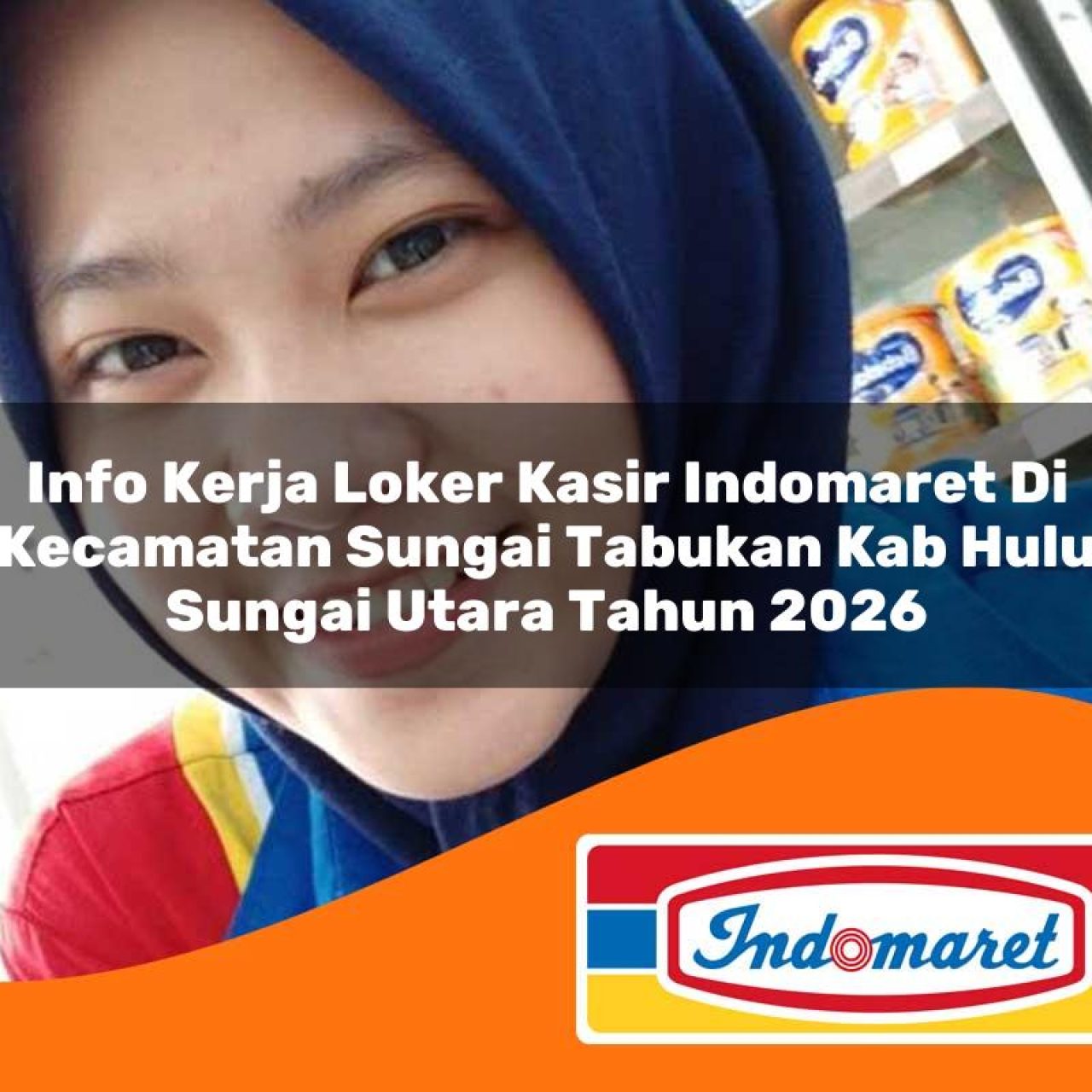 info kerja loker kasir indomaret di kecamatan sungai tabukan kab hulu sungai utara tahun 2026 1763185897