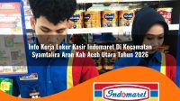 info kerja loker kasir indomaret di kecamatan syamtalira aron kab aceh utara tahun 2026 1763270478