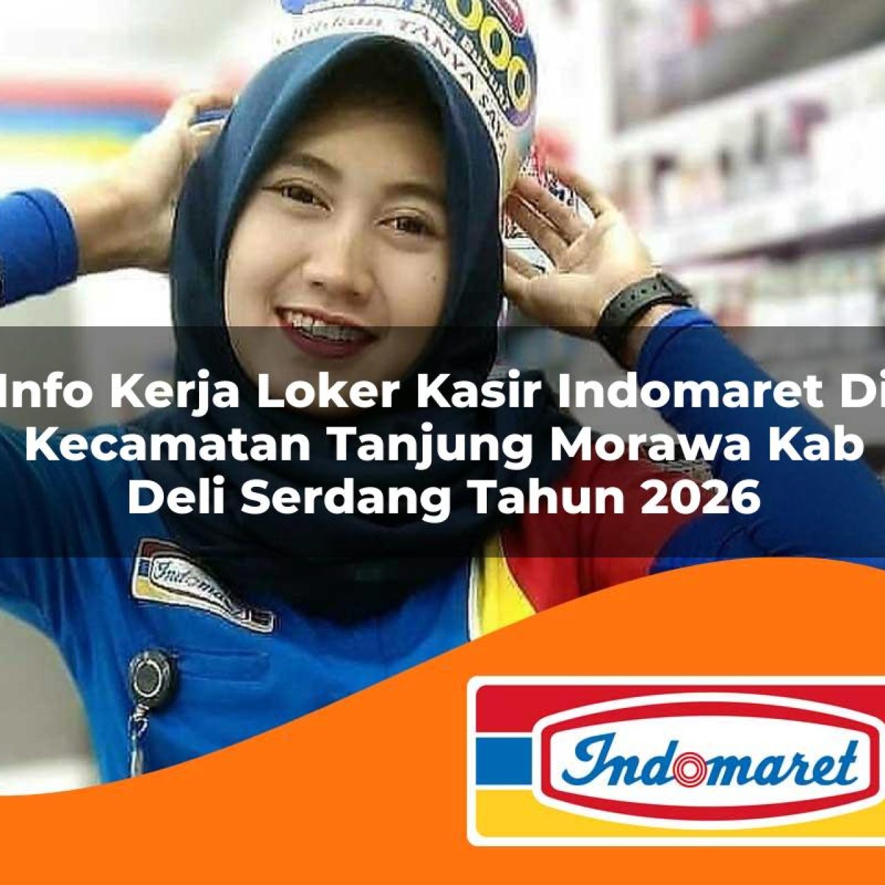 info kerja loker kasir indomaret di kecamatan tanjung morawa kab deli serdang tahun 2026 1763402075
