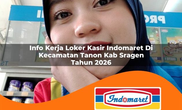 info kerja loker kasir indomaret di kecamatan tanon kab sragen tahun 2026 1763005644