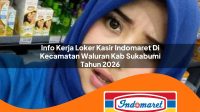 info kerja loker kasir indomaret di kecamatan waluran kab sukabumi tahun 2026 1763246744