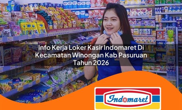 info kerja loker kasir indomaret di kecamatan winongan kab pasuruan tahun 2026 1763064652