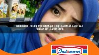 info kerja loker kasir indomaret di kecamatan yamo kab puncak jaya tahun 2026 1763204241