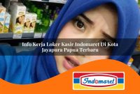 info kerja loker kasir indomaret di kota jayapura papua terbaru 1762981577