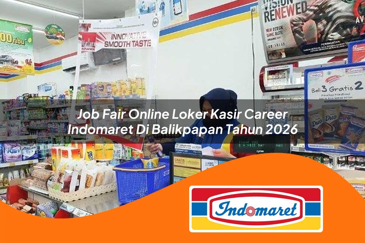 job fair online loker kasir career indomaret di balikpapan tahun 2026 1762967063