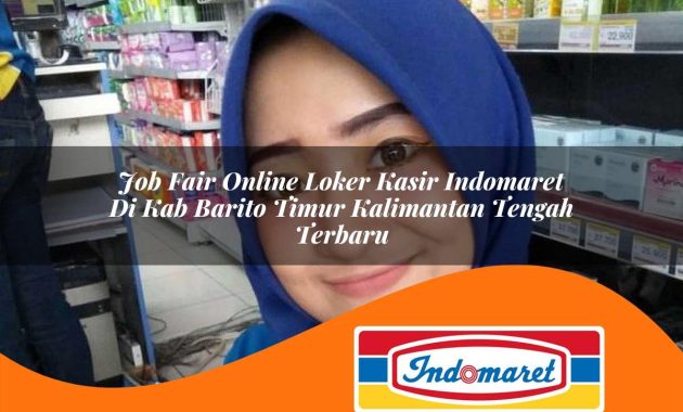 job fair online loker kasir indomaret di kab barito timur kalimantan tengah terbaru 1762992302