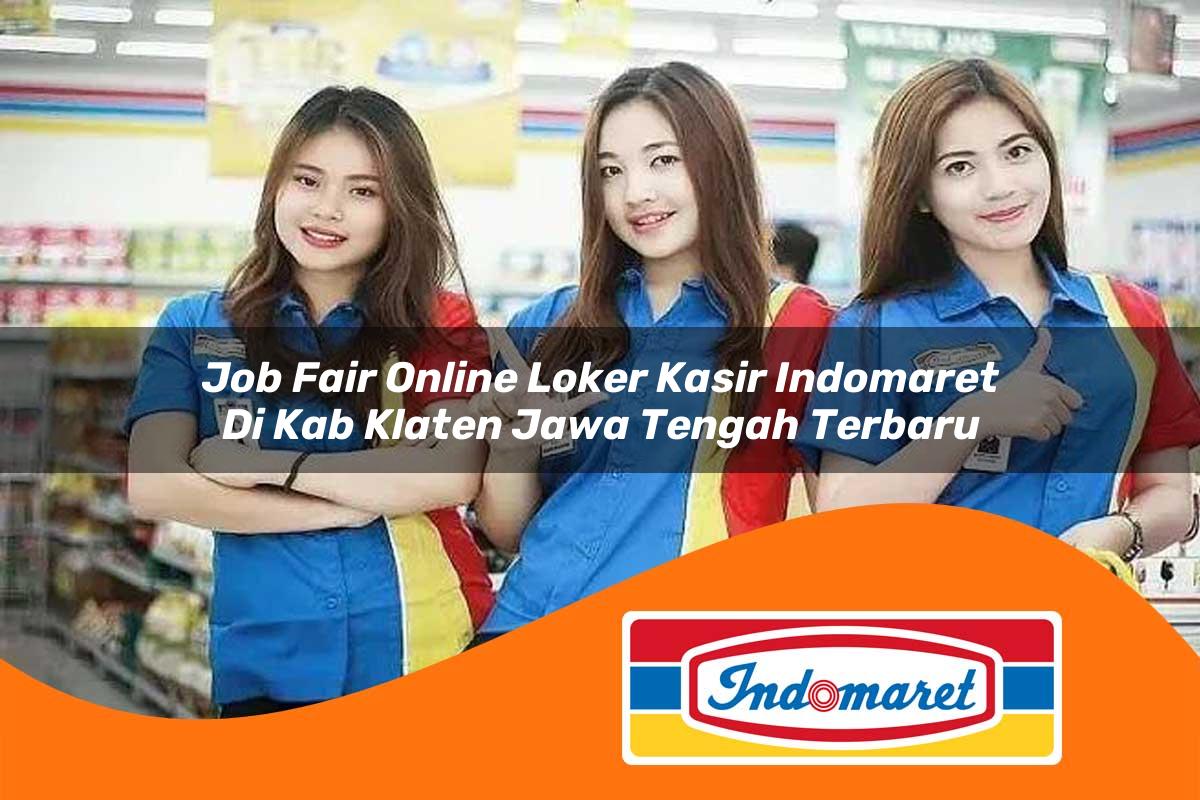 job fair online loker kasir indomaret di kab klaten jawa tengah terbaru 1762967309