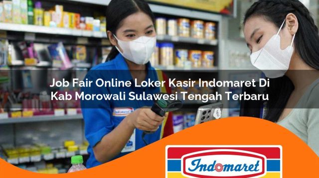 job fair online loker kasir indomaret di kab morowali sulawesi tengah terbaru 1762999258