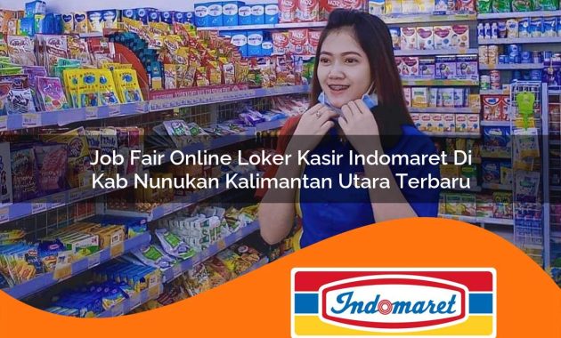 job fair online loker kasir indomaret di kab nunukan kalimantan utara terbaru 1762976867