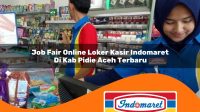 job fair online loker kasir indomaret di kab pidie aceh terbaru 1762978975