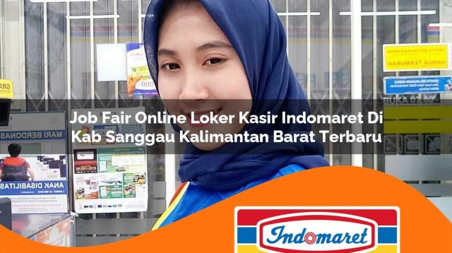 job fair online loker kasir indomaret di kab sanggau kalimantan barat terbaru 1762996817