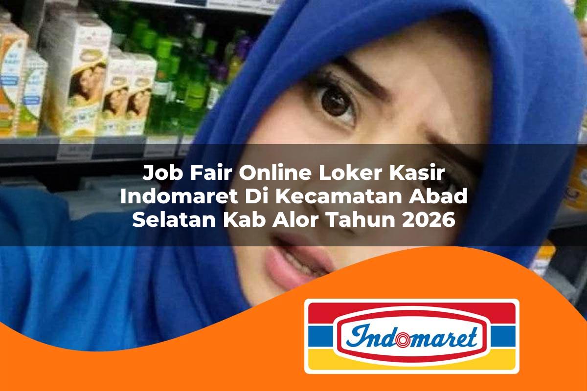 job fair online loker kasir indomaret di kecamatan abad selatan kab alor tahun 2026 1763009748