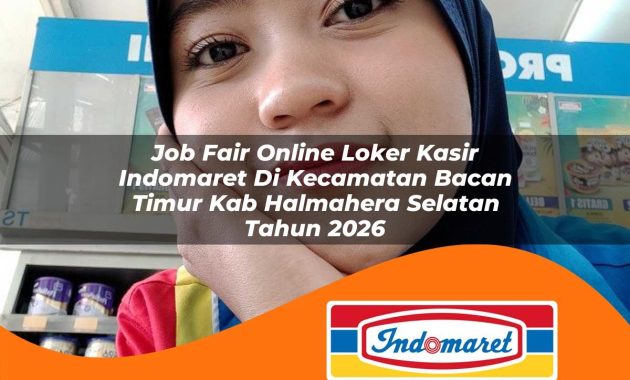 job fair online loker kasir indomaret di kecamatan bacan timur kab halmahera selatan tahun 2026 1763004090
