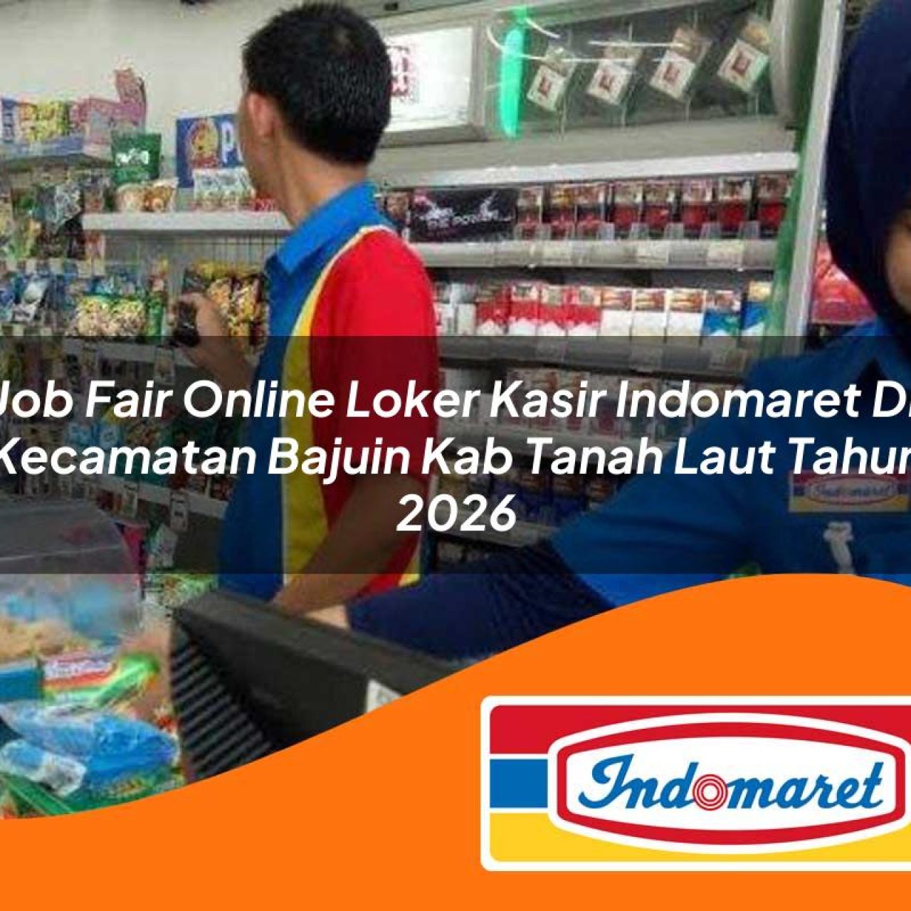 job-fair-online-loker-kasir-indomaret-di-kecamatan-bajuin-kab-tanah-laut-tahun-2026-1763291305.jpg job fair online loker kasir indomaret di kecamatan bajuin kab tanah laut tahun 2026 1763291305