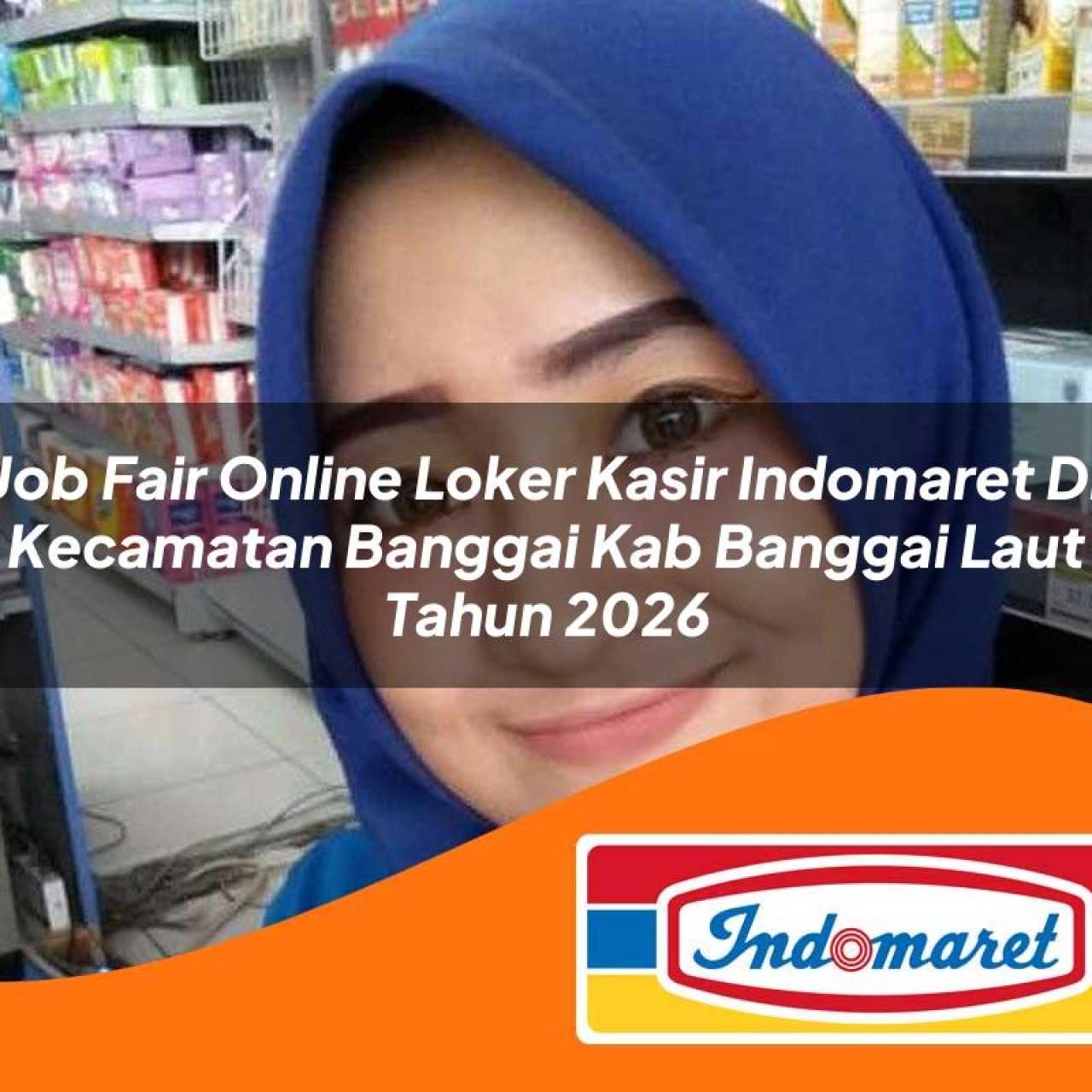 job fair online loker kasir indomaret di kecamatan banggai kab banggai laut tahun 2026 1763206103
