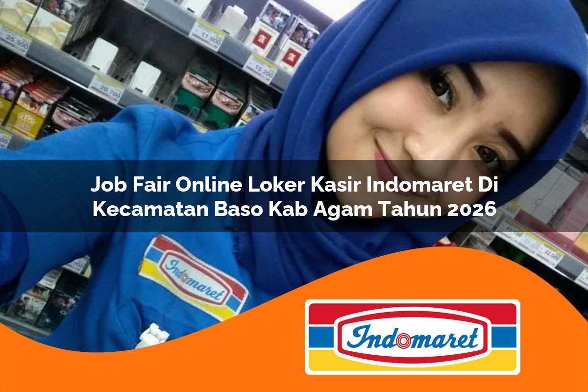 job fair online loker kasir indomaret di kecamatan baso kab agam tahun 2026 1763410165