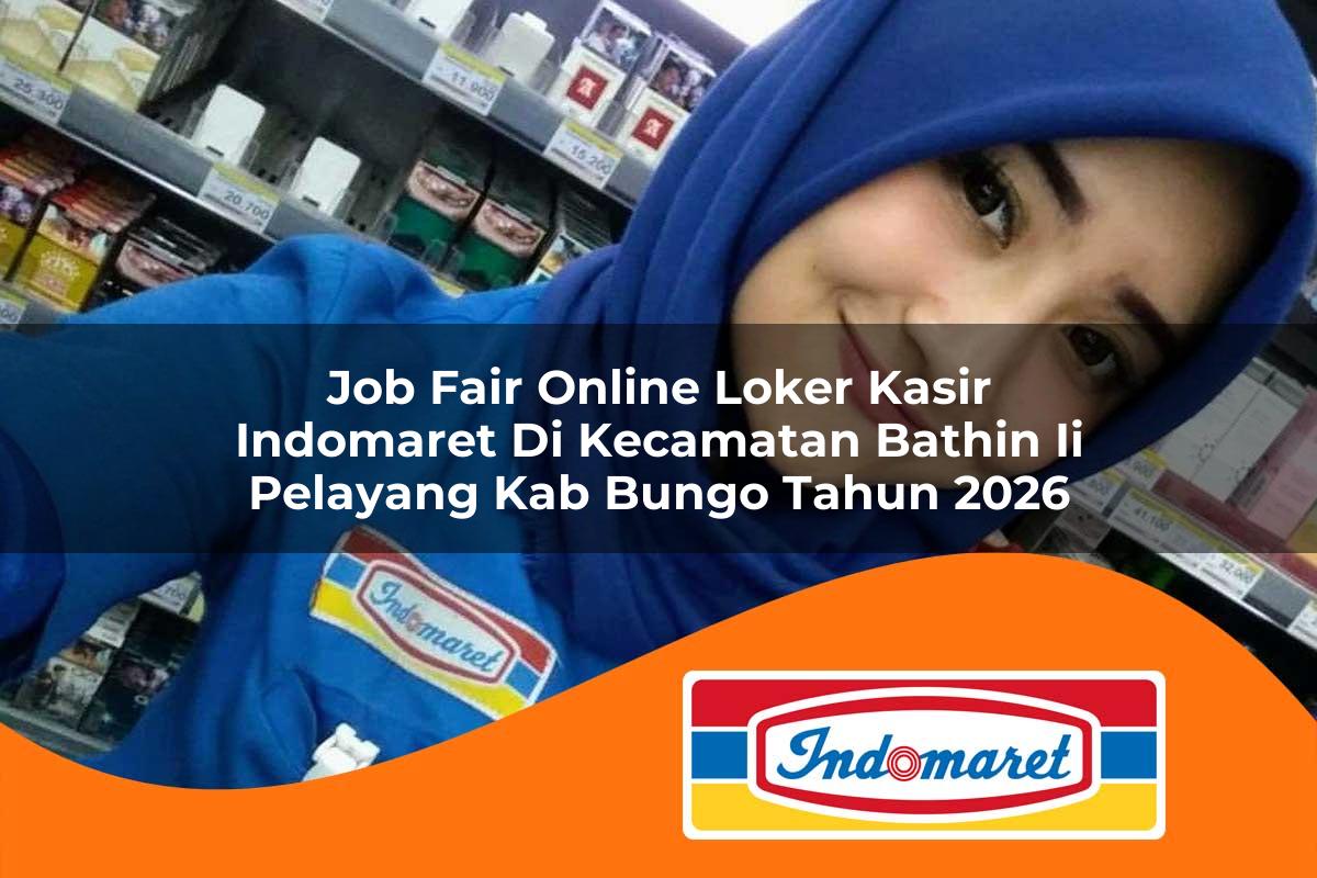 job fair online loker kasir indomaret di kecamatan bathin ii pelayang kab bungo tahun 2026 1763119460
