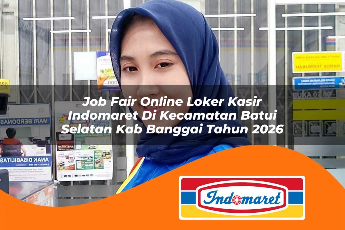job fair online loker kasir indomaret di kecamatan batui selatan kab banggai tahun 2026 1763287344