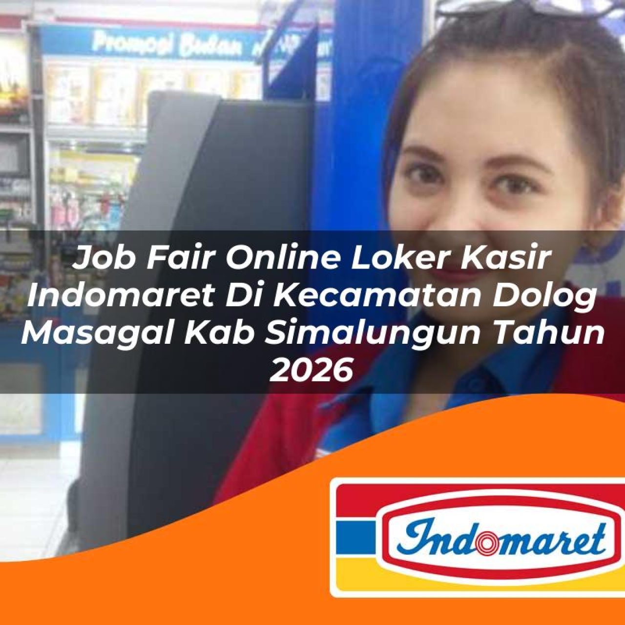 job fair online loker kasir indomaret di kecamatan dolog masagal kab simalungun tahun 2026 1763146840