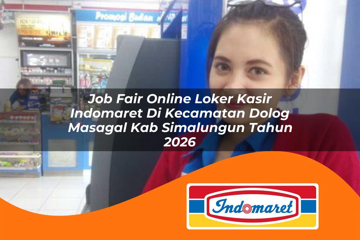 job fair online loker kasir indomaret di kecamatan dolog masagal kab simalungun tahun 2026 1763146840