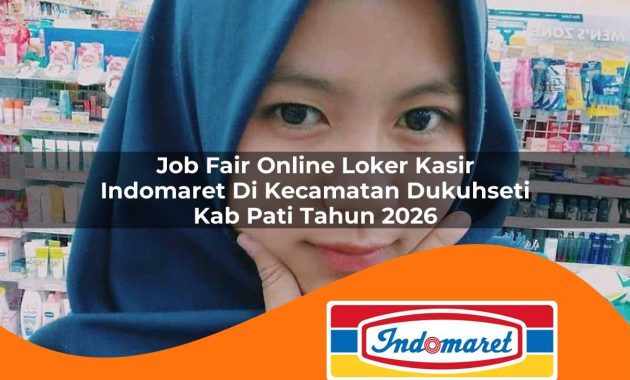 job fair online loker kasir indomaret di kecamatan dukuhseti kab pati tahun 2026 1762404381