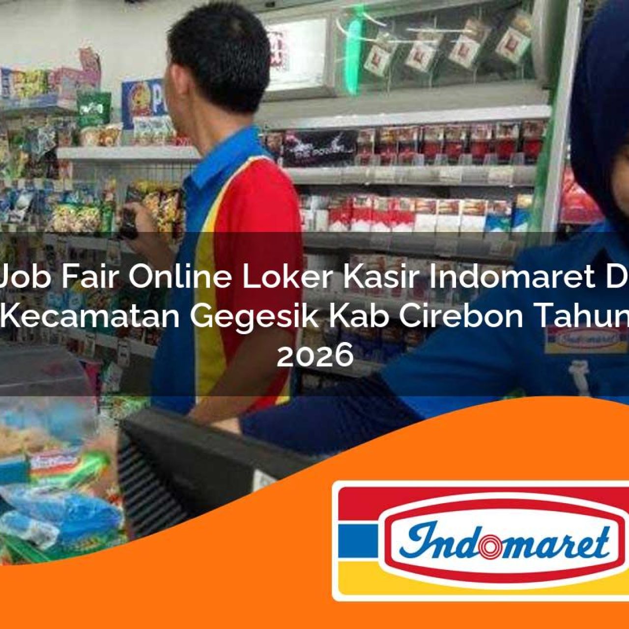 job fair online loker kasir indomaret di kecamatan gegesik kab cirebon tahun 2026 1763102778