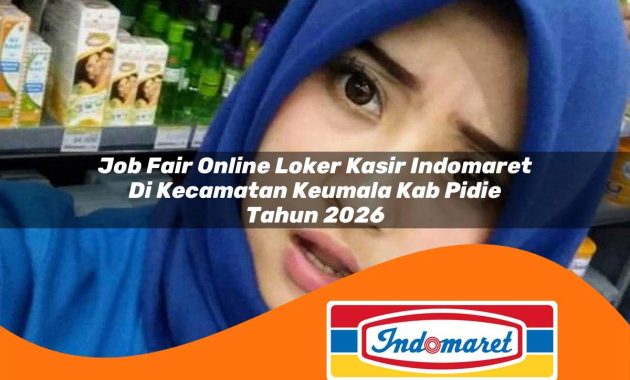 job fair online loker kasir indomaret di kecamatan keumala kab pidie tahun 2026 1763034457