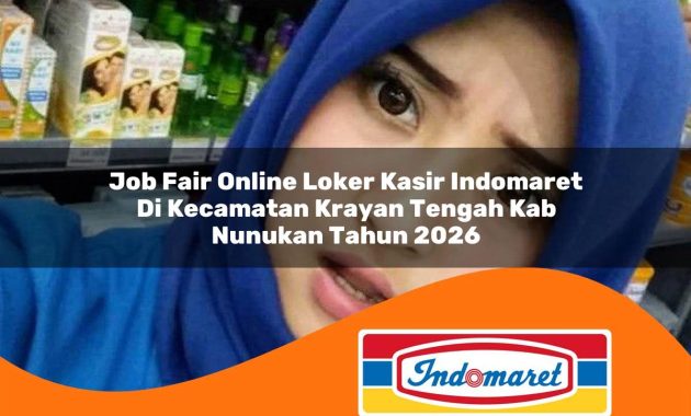 job fair online loker kasir indomaret di kecamatan krayan tengah kab nunukan tahun 2026 1763063197