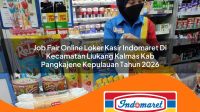 job-fair-online-loker-kasir-indomaret-di-kecamatan-liukang-kalmas-kab-pangkajene-kepulauan-tahun-2026-1763148832.jpg job fair online loker kasir indomaret di kecamatan liukang kalmas kab pangkajene kepulauan tahun 2026 1763148832