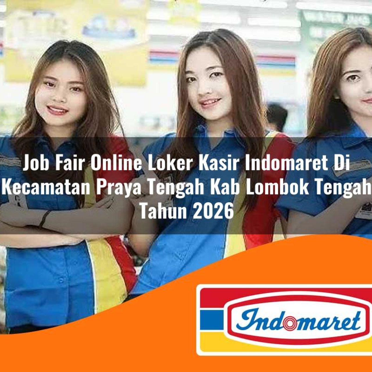 job fair online loker kasir indomaret di kecamatan praya tengah kab lombok tengah tahun 2026 1763154260