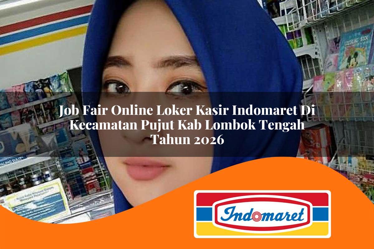 job fair online loker kasir indomaret di kecamatan pujut kab lombok tengah tahun 2026 1763097261