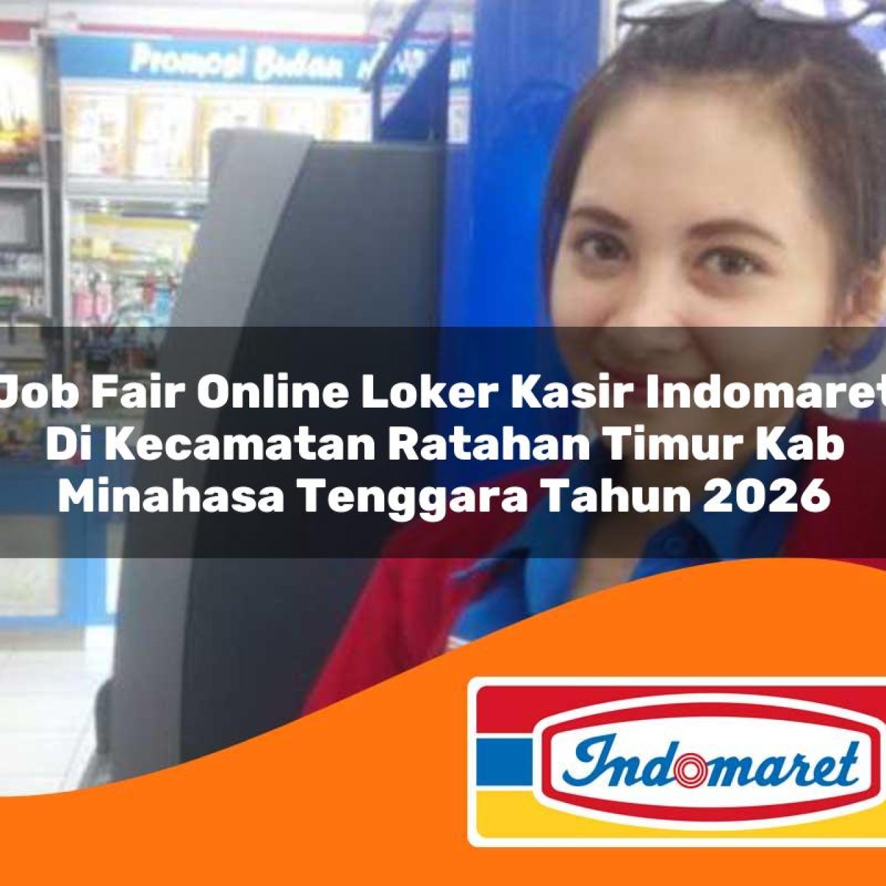job fair online loker kasir indomaret di kecamatan ratahan timur kab minahasa tenggara tahun 2026 1763106019