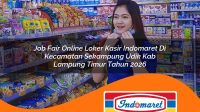 job-fair-online-loker-kasir-indomaret-di-kecamatan-sekampung-udik-kab-lampung-timur-tahun-2026-1762975679.jpg job fair online loker kasir indomaret di kecamatan sekampung udik kab lampung timur tahun 2026 1762975679