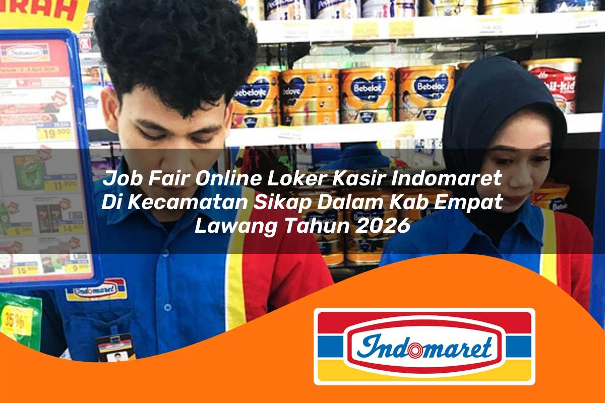 job fair online loker kasir indomaret di kecamatan sikap dalam kab empat lawang tahun 2026 1763027780
