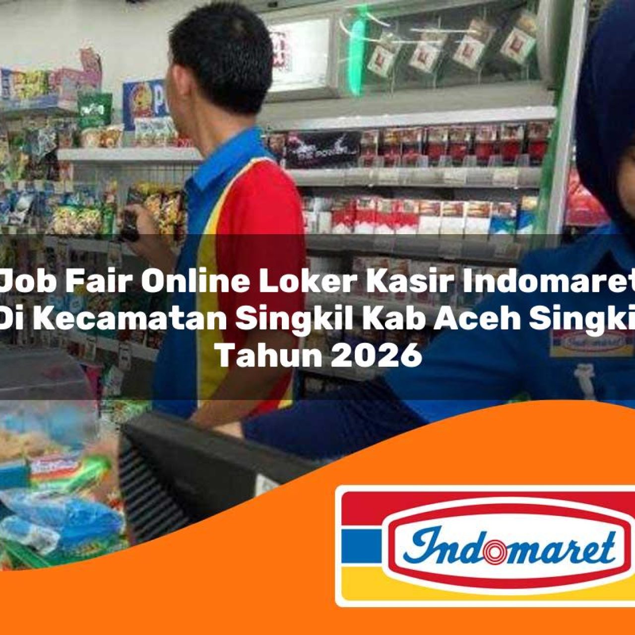 job fair online loker kasir indomaret di kecamatan singkil kab aceh singkil tahun 2026 1763123725