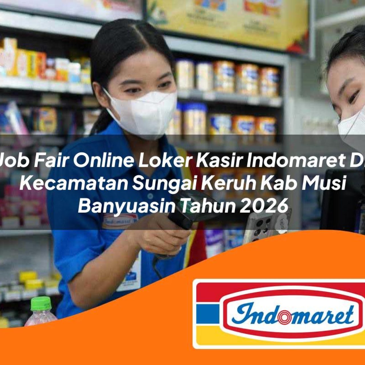 job fair online loker kasir indomaret di kecamatan sungai keruh kab musi banyuasin tahun 2026 1763274621