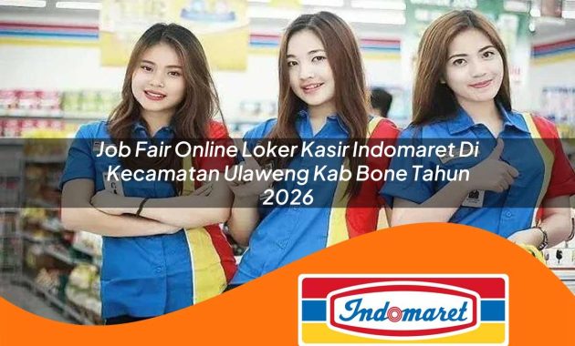 job fair online loker kasir indomaret di kecamatan ulaweng kab bone tahun 2026 1763022665