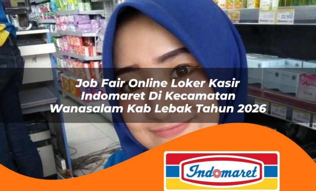 job fair online loker kasir indomaret di kecamatan wanasalam kab lebak tahun 2026 1763024672