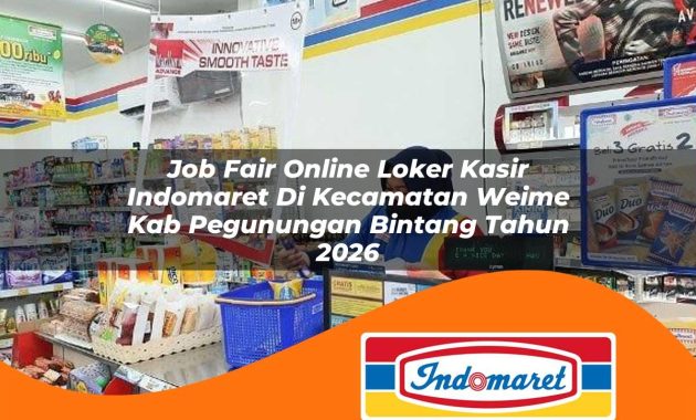 job fair online loker kasir indomaret di kecamatan weime kab pegunungan bintang tahun 2026 1763007807
