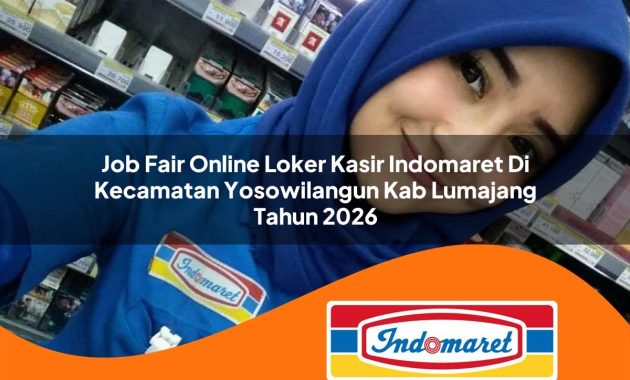 job fair online loker kasir indomaret di kecamatan yosowilangun kab lumajang tahun 2026 1763047940