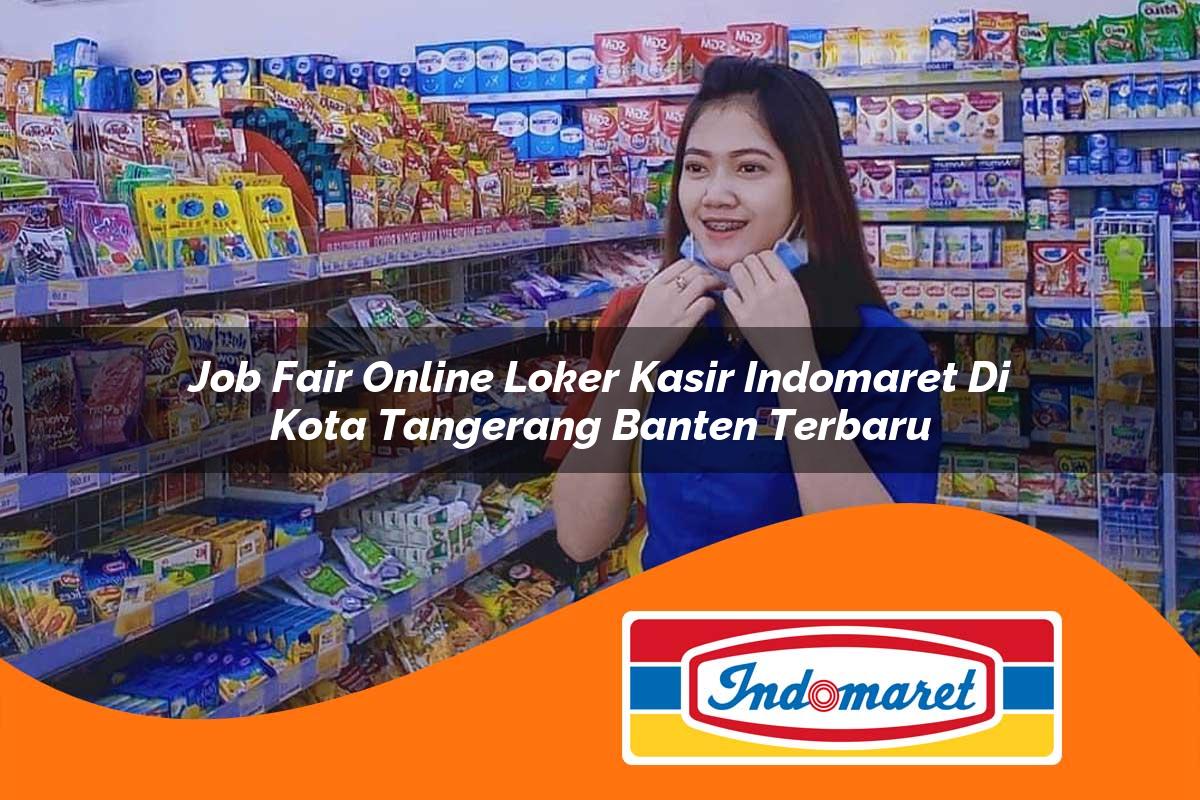 job fair online loker kasir indomaret di kota tangerang banten terbaru 1762993229