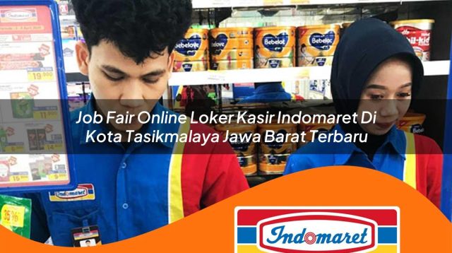 job fair online loker kasir indomaret di kota tasikmalaya jawa barat terbaru 1762988424
