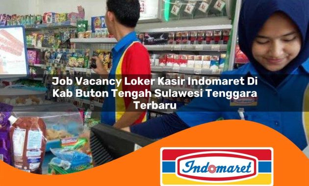 job vacancy loker kasir indomaret di kab buton tengah sulawesi tenggara terbaru 1762999199