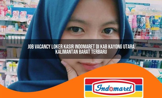 job vacancy loker kasir indomaret di kab kayong utara kalimantan barat terbaru 1762970510